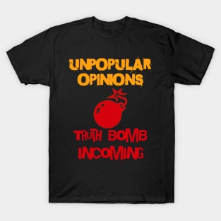 Unpopular Opinions, Truth Bomb Incoming - Unpopular Opinions T-Shirt